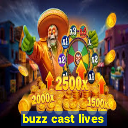 buzz cast lives